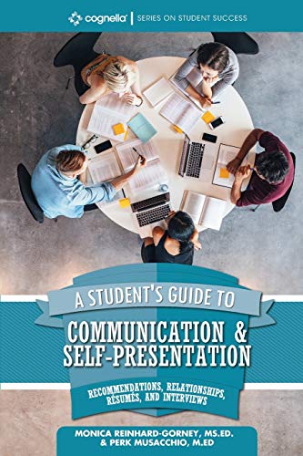Beispielbild fr A Student's Guide to Communication and Self-Presentation: Recommendations, Relationships, R sum s, and Interviews zum Verkauf von HPB-Red
