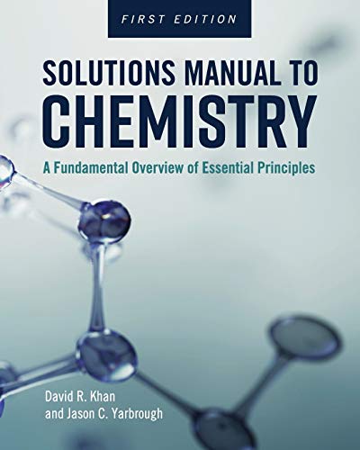 

Solutions Manual to Chemistry: A Fundamental Overview of Essential Principles