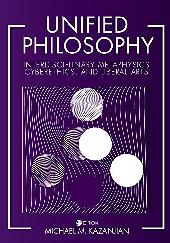 Beispielbild fr Unified Philosophy : Interdisciplinary Metaphysics, Cyberethics, and Liberal Arts zum Verkauf von Better World Books