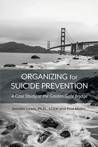 Stock image for Organizing for Suicide Prevention: A Case Study at the Golden Gate Bridge for sale by Lucky's Textbooks