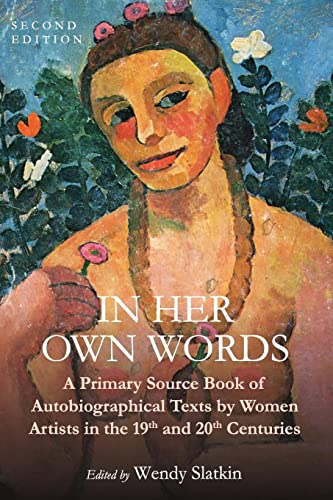 Stock image for In Her Own Words: A Primary Source Book of Autobiographical Texts by Women Artists in the 19th and 20th Centuries for sale by ThriftBooks-Atlanta