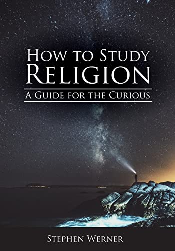 Beispielbild fr How to Study Religion : A Guide for the Curious zum Verkauf von Better World Books
