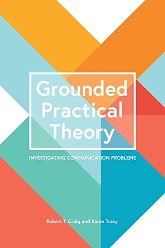 Beispielbild fr Grounded Practical Theory: Investigating Communication Problems zum Verkauf von Big River Books