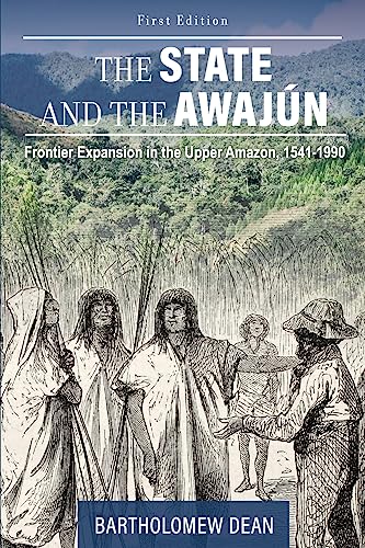 Stock image for The State and the Awajún: Frontier Expansion in the Upper Amazon, 1541-1990 for sale by ThriftBooks-Dallas