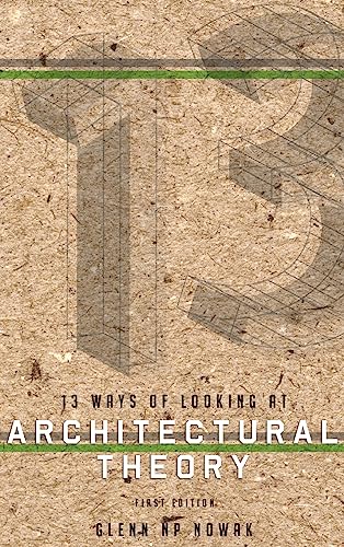 Stock image for 13 Ways of Looking at Architectural Theory for sale by Lucky's Textbooks