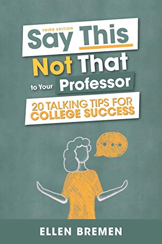 Stock image for Say This, Not That to Your Professor: 20 Talking Tips for College Success for sale by ThriftBooks-Atlanta