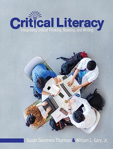 9781516576128: Critical Literacy: Integrating Critical Thinking, Reading, and Writing