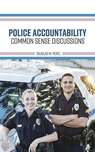 Imagen de archivo de Police Accountability: Common Sense Discussions a la venta por Lucky's Textbooks