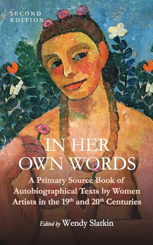 9781516578320: In Her Own Words: A Primary Source Book of Autobiographical Texts by Women Artists in the 19th and 20th Centuries