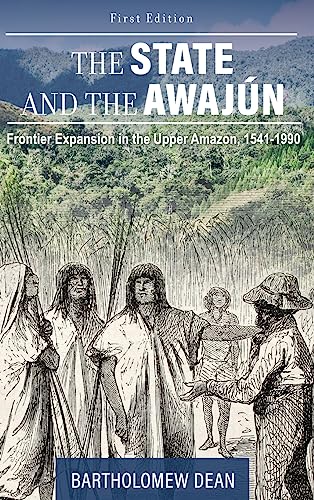 Stock image for The State and the Awajn: Frontier Expansion in the Upper Amazon, 1541-1990 for sale by Lucky's Textbooks