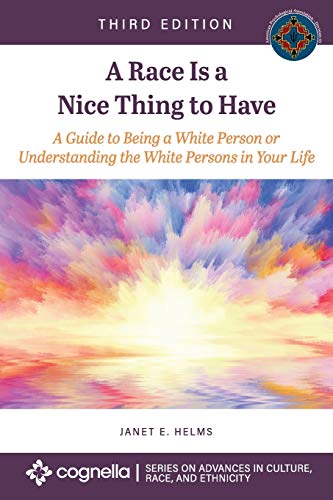 9781516583263: A Race Is a Nice Thing to Have: A Guide to Being a White Person or Understanding the White Persons in Your Life (Advances in Culture, Race, and Ethnicity)