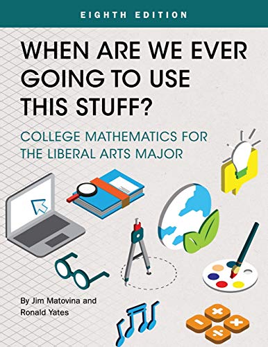Imagen de archivo de When Are We Ever Going To Use This Stuff?: College Mathematics for the Liberal Arts Major a la venta por A Team Books