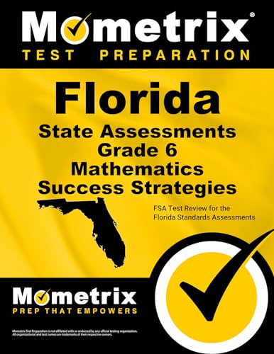 Imagen de archivo de Florida State Assessments Grade 6 Mathematics Success Strategies Study Guide : FSA Test Review for the Florida Standards Assessments a la venta por Better World Books