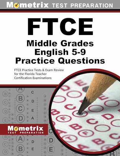 Stock image for FTCE Middle Grades English 5-9 Practice Questions: FTCE Practice Tests & Exam Review for the Florida Teacher Certification Examinations for sale by Book Deals