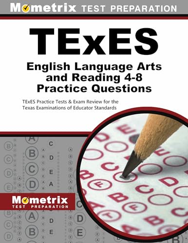 Stock image for TExES English Language Arts and Reading 4-8 Practice Questions: TExES Practice Tests & Exam Review for the Texas Examinations of Educator Standards for sale by HPB-Red