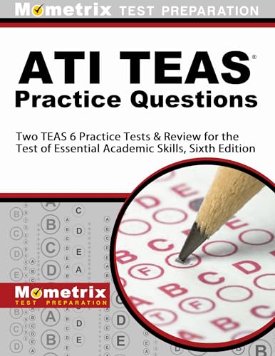 Stock image for ATI TEAS Practice Questions: Two TEAS 6 Practice Tests & Review for the Test of Essential Academic Skills, Sixth Edition for sale by HPB-Red