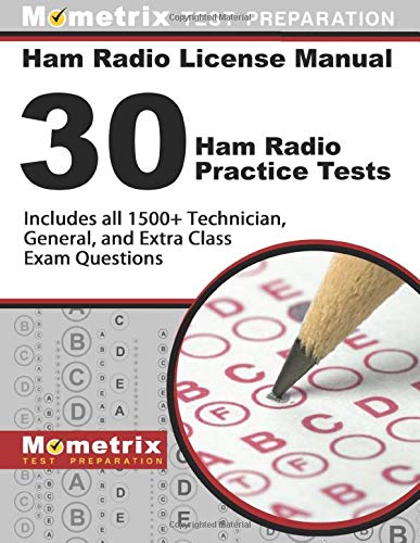 Ham Radio License Manual 30 Ham Radio Practice Tests Includes All 1500 Technician General