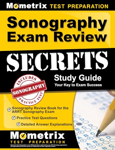 Stock image for Sonography Exam Review Secrets Study Guide: Sonography Review Book for the ARRT Sonography Exam, Practice Test Questions, Detailed Answer Explanations: [Updated for the New 2019 Outline] for sale by HPB-Red