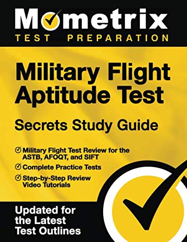 Beispielbild fr Military Flight Aptitude Test Secrets Study Guide: Military Flight Test Review for the ASTB, AFOQT, and SIFT, Complete Practice Tests, Step-by-Step . [Updated for the Latest Test Outlines] zum Verkauf von SecondSale