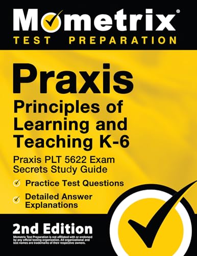 Stock image for Praxis Principles of Learning and Teaching K-6: Praxis PLT 5622 Exam Secrets Study Guide, Practice Test Questions, Detailed Answer Explanations: [2nd Edition] for sale by SecondSale