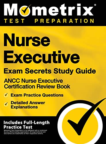 Beispielbild fr Nurse Executive Exam Secrets Study Guide - Ancc Nurse Executive Certification Review Book, Exam Practice Questions, Detailed Answer Explanations: inc zum Verkauf von Lakeside Books