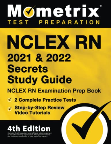 Stock image for NCLEX RN 2021 and 2022 Secrets Study Guide: NCLEX RN Examination Prep Book, 2 Complete Practice Tests, Step-by-Step Review Video Tutorials: [4th Edition] for sale by Orion Tech