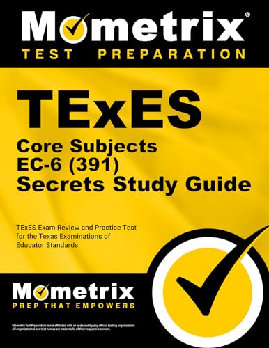 

TExES Core Subjects EC-6 (391) Secrets Study Guide: TExES Exam Review and Practice Test for the Texas Examinations of Educator Standards