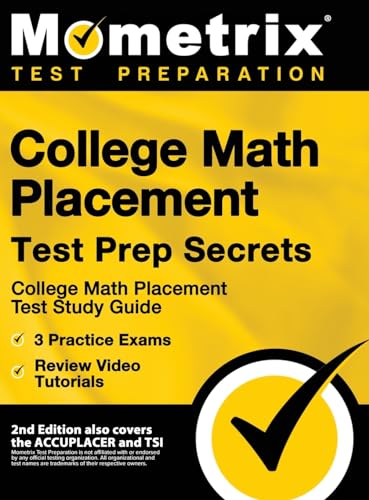 Stock image for College Math Placement Test Prep Secrets - College Math Placement Test Study Guide, 3 Practice Exams, Review Video Tutorials: 2nd Edition also covers the ACCUPLACER and TSI for sale by Lakeside Books