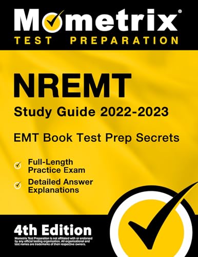 

EMT Book 2022-2023 - NREMT Study Guide Secrets Test Prep, Full-Length Practice Exam, Detailed Answer Explanations 4th Edition