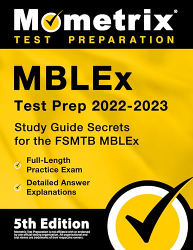 

MBLEx Test Prep 2022-2023: Study Guide Secrets for the FSMTB MBLEx, Full-Length Practice Exam, Detailed Answer Explanations: [5th Edition]
