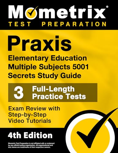 Immagine dell'editore per Praxis Elementary Education Multiple Subjects 5001 Secrets Study Guide - 3 Full-Length Practice Tests, Exam Review with Step-by-Step Video Tutorials: [4th Edition] (Mometrix Test Preparation) venduto da California Books