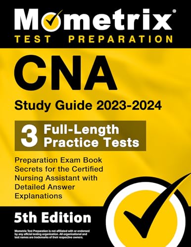 Immagine dell'editore per CNA Study Guide 2023-2024 - 3 Full-Length Practice Tests, Preparation Exam Book Secrets for the Certified Nursing Assistant with Detailed Answer Explanations: [5th Edition] venduto da California Books