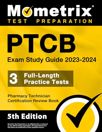 PTCB Exam Study Guide 2023-2024 - 3 Full-Length Practice Tests, Pharmacy Technician Certification Secrets Review Book: [5th Edition]