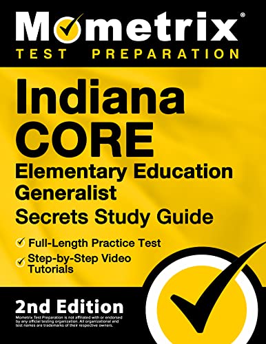 Beispielbild fr Indiana CORE Elementary Education Generalist Secrets Study Guide - Full-Length Practice Test, Step-by-Step Video Tutorials [2nd Edition] zum Verkauf von Better World Books