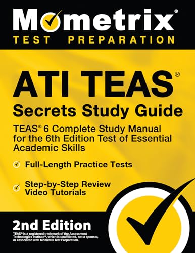 9781516746040: ATI TEAS Secrets Study Guide: TEAS 6 Complete Study Manual, Full-Length Practice Tests, Review Video Tutorials for the 6th Edition Test of Essential ... Academic Skills (Mometrix Test Preparation)