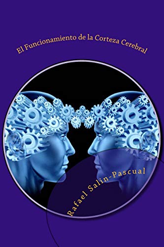 Imagen de archivo de El Funcionamiento de la Corteza Cerebral: Las funciones cognitivas y las areas de asociacion cortical. a la venta por THE SAINT BOOKSTORE