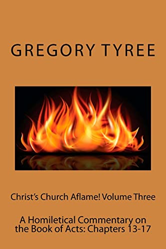 Beispielbild fr Christ's Church Aflame! Volume Three: A Homiletical Commentary on the Book of Acts: Chapters 13-17 zum Verkauf von Lucky's Textbooks