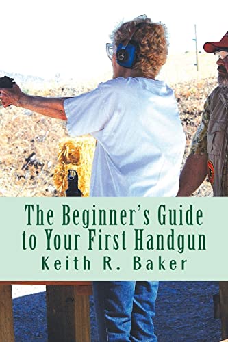 9781516804207: The Beginner's Guide to Your First Handgun: An informative, concise and complete aid