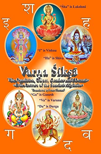 9781516813605: Varna Shiksha: The Qualities, Colors, Genders and Devatas of the Letters of the Sanskrit Alphabet