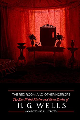 Stock image for The Red Room & Other Horrors: H. G. Wells' Best Weird Science Fiction and Ghost Stories, Annotated and Illustrated (Oldstyle Tales of Murder, Mystery, Horror, & Hauntings) for sale by Save With Sam