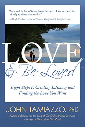 Stock image for Love and Be Loved: Eight Steps to Creating Intimacy and Finding the Love You Want for sale by -OnTimeBooks-