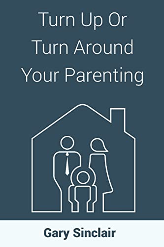Stock image for Turn Up Or Turn Around Your Parenting: 7 Essentials for sale by ThriftBooks-Atlanta