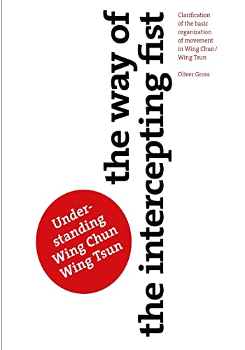 Beispielbild fr The Way of The Intercepting Fist: Clarification of the basic organization of movement in Wing Tsun/Wing Chun zum Verkauf von Lucky's Textbooks