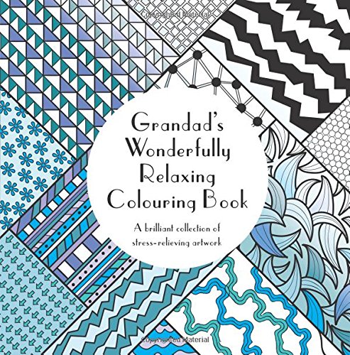 Beispielbild fr Grandad's Wonderfully Relaxing Colouring Book: A brilliant collection of stress-relieving artwork zum Verkauf von WorldofBooks