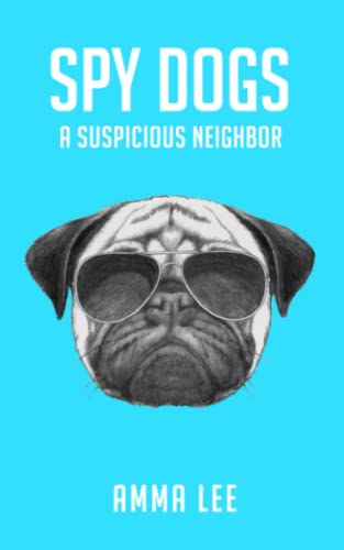 Beispielbild fr Spy Dogs: A Suspicious Neighbor zum Verkauf von BooksRun