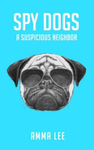 Stock image for Spy Dogs: A Suspicious Neighbor for sale by BooksRun