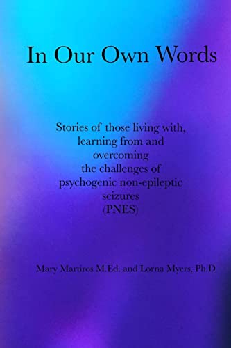 Imagen de archivo de In Our Own Words: Stories of those living with, learning from and overcoming the challenges of psychogenic non-epileptic seizures (PNES) a la venta por Friends of  Pima County Public Library