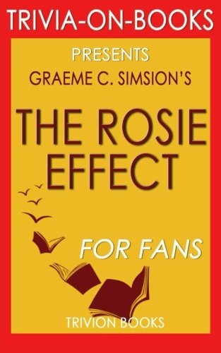 Beispielbild fr The Rosie Effect: A Novel by Graeme Simsion (Trivia-on-Books) zum Verkauf von Revaluation Books