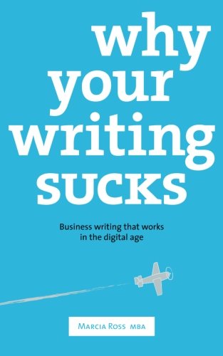 9781516839896: Why Your Writing Sucks: Business writing that works in the digital age