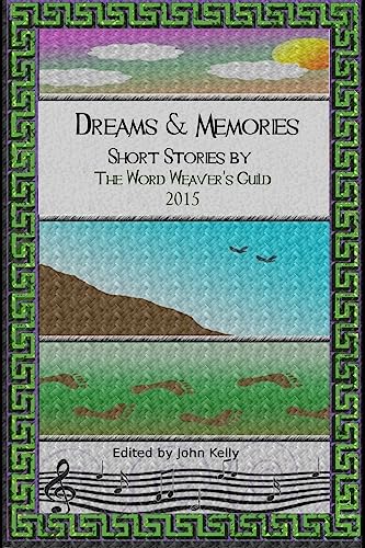 Stock image for Dreams and Memories: Short stories by the Word Weaver's Guild, 2015 for sale by Lucky's Textbooks